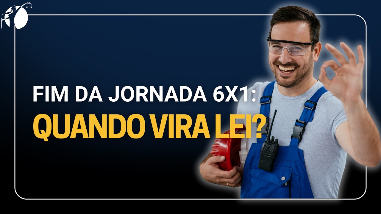 FIM DA ESCALA 6x1? Entenda a NOVA jornada de trabalho &ndash; Direitos Trabalhistas Explicados