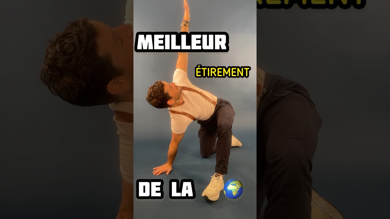 Le MEILLEUR ÉTIREMENT DE LA TERRE !