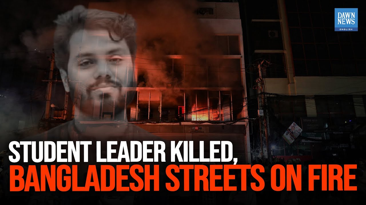 Bangladesh in Turmoil: Student Leader Sharif Osman Hadi Killed, Nationwide Protests Erupt