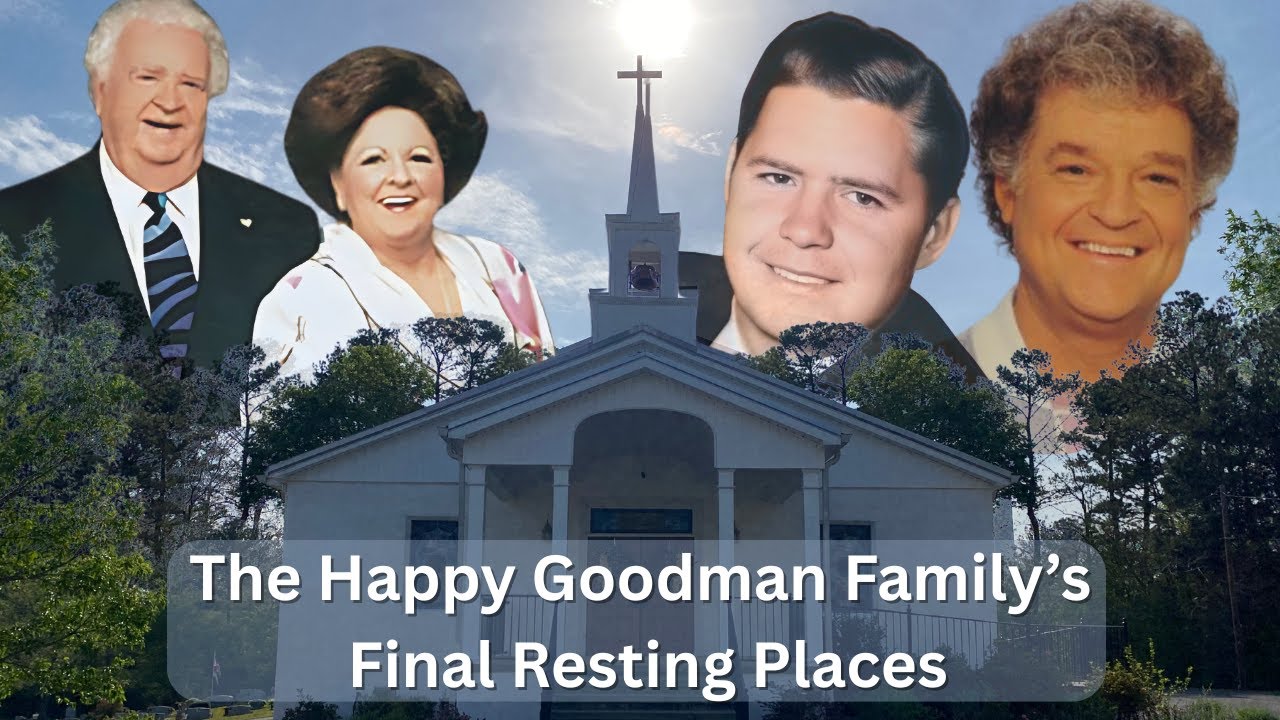 Where Are They Buried? The Happy Goodman Family’s Final Resting Places