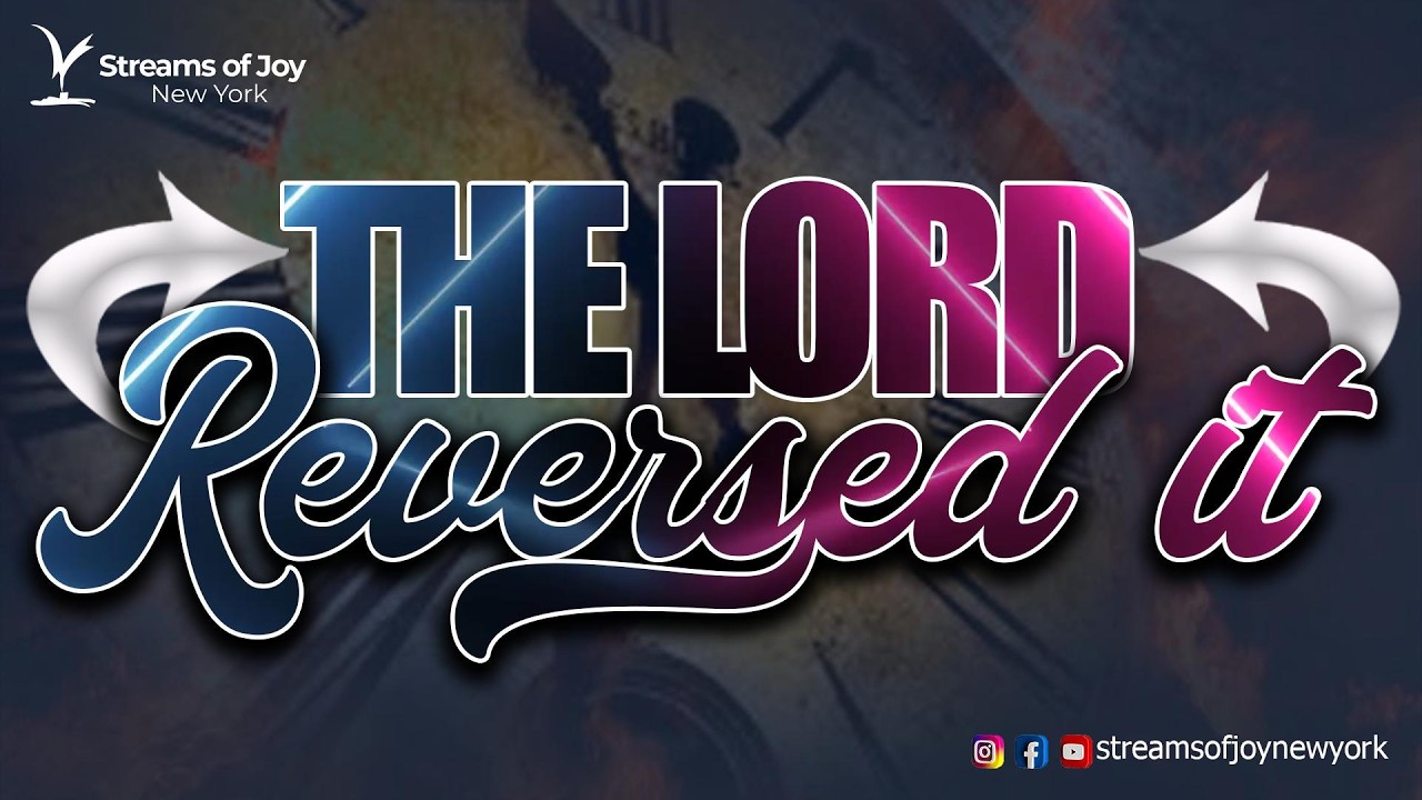 STREAMS OF JOY NEW YORK || THE LORD REVERSED IT
