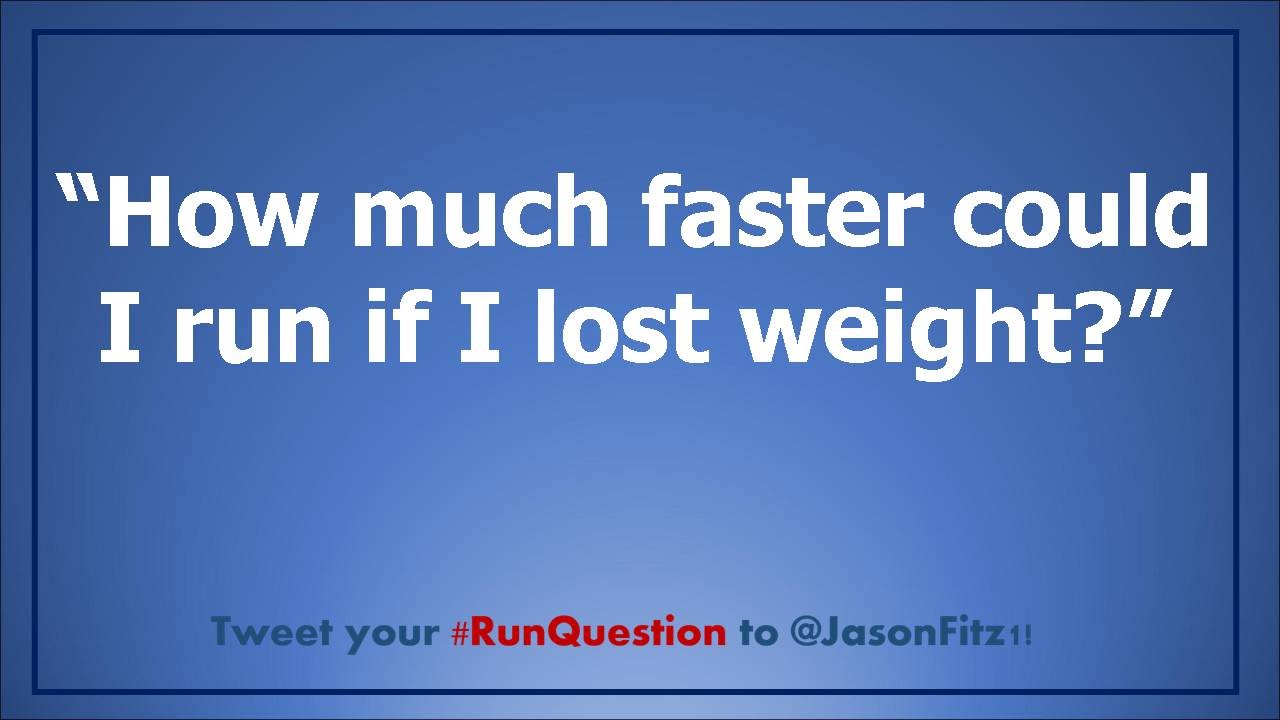 How much faster will I run if I lose weight?