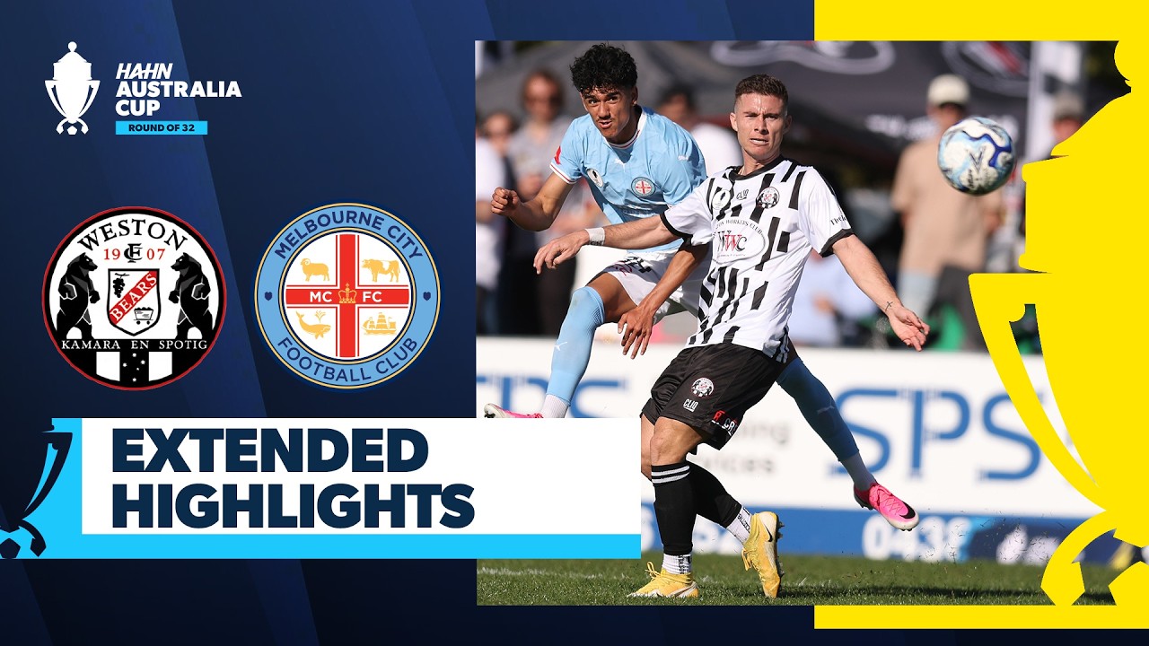 Weston Bears v Melbourne City | Extended Highlights | Hahn Australia Cup 2026 Round of 32