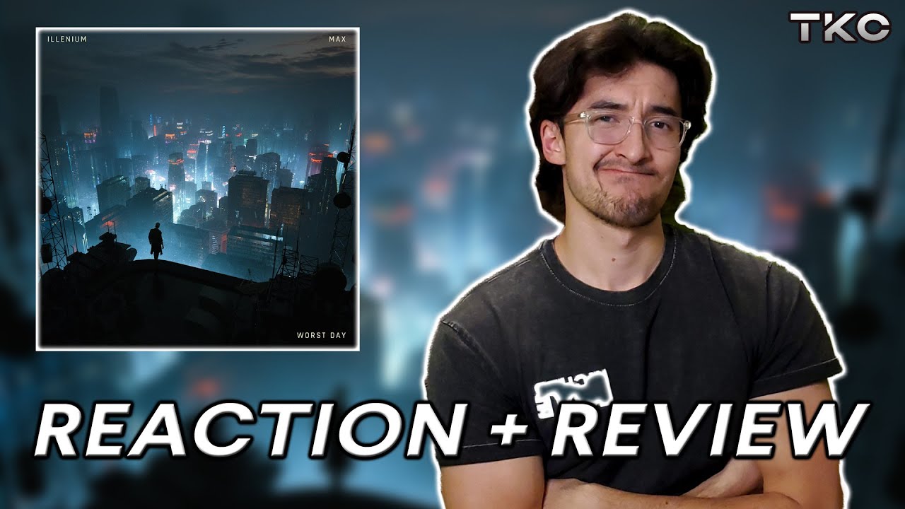 Illenium & MAX - Worst Day REACTION + REVIEW (#013)