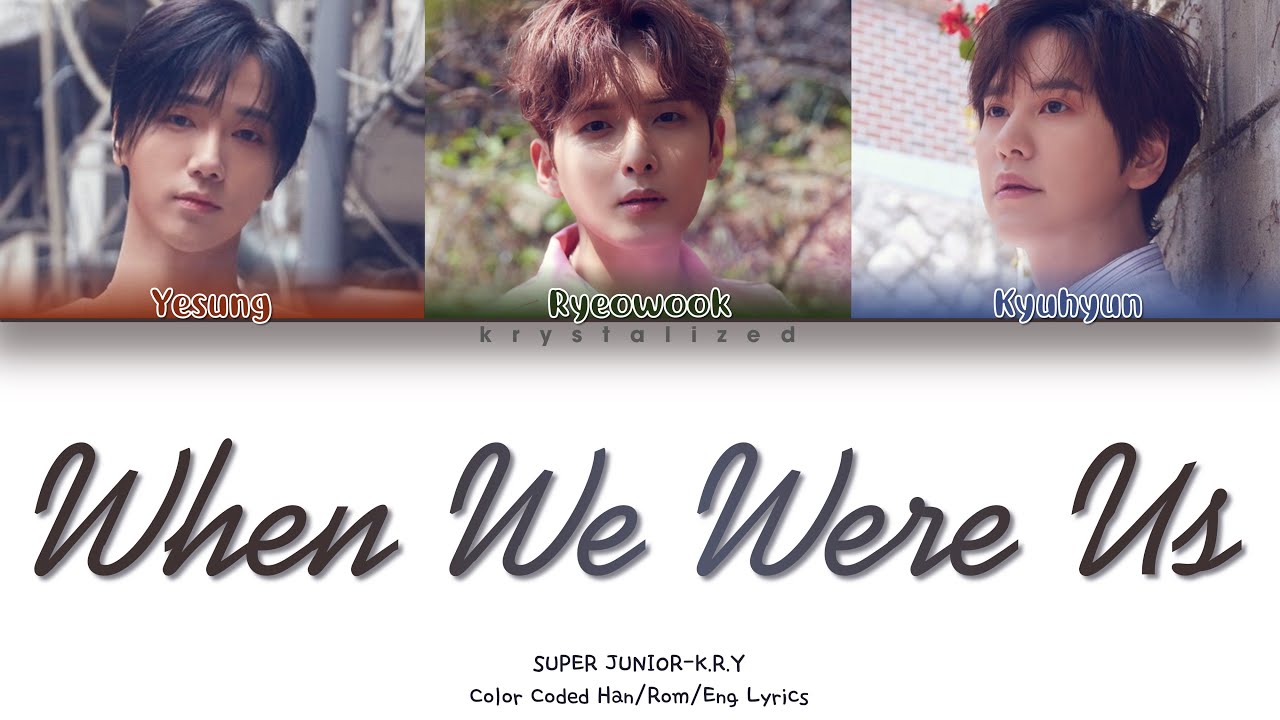SUPER JUNIOR-K.R.Y. - When We Were Us (푸르게 빛나던 우리의 계절) [HAN|ROM|ENG Color Coded Lyrics]