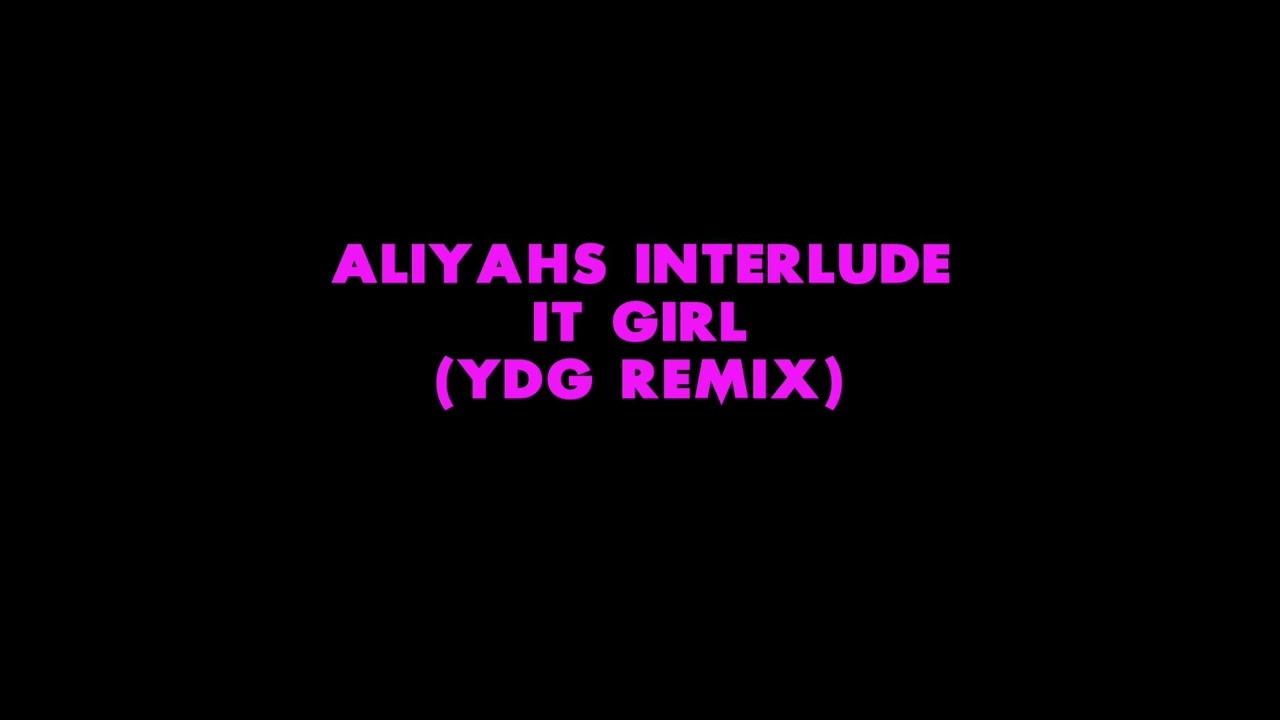 IT GIRL (YDG REMIX)