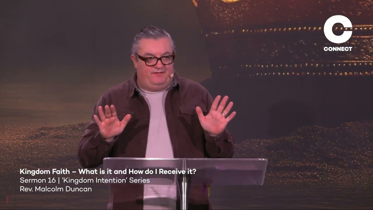 Malcolm Duncan | Kingdom Faith – What is it and How do I Receive it
