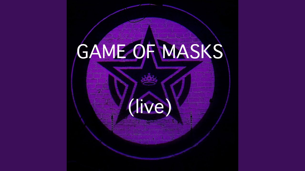 Game of Masks (Live)