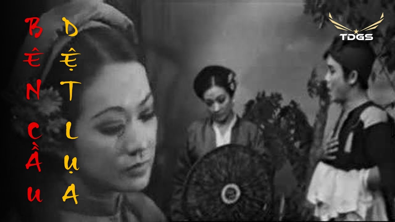 Cải Lương BÊN CẦU DỆT LỤA (1976) | Nghệ sĩ: Thanh Nga, Thanh Sang