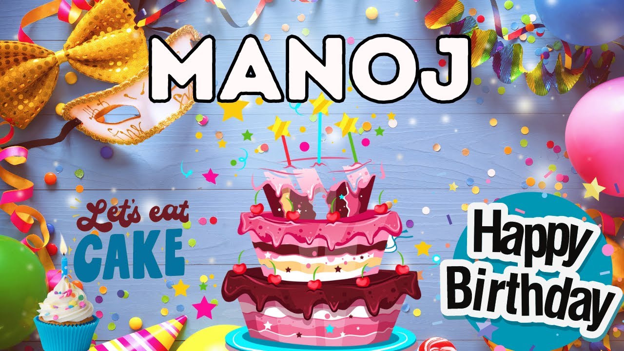 Happy Birthday Manoj, Birthday of Manoj, Best Birthday Wishes