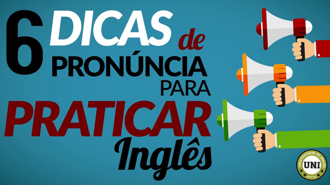 6 Dicas de pronúncia para praticar inglês