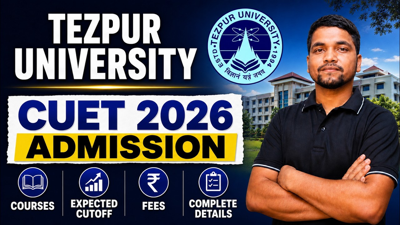 All About Tezpur University CUET 2026 Admission | Courses Offered, Expected Cutoff, Fees, Campus
