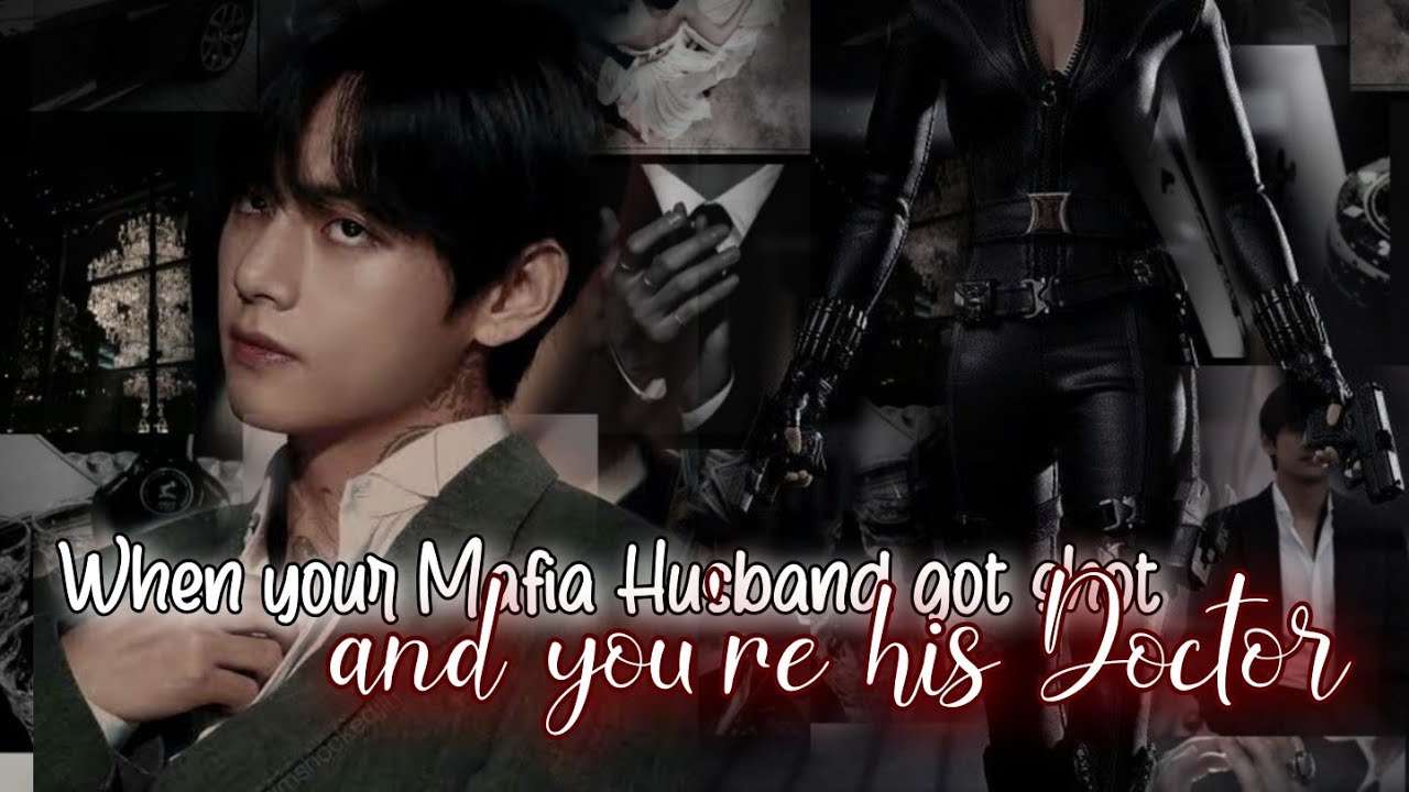 WHEN YOUR MAFIA HUSBAND GOT SHOT AND YOU'RE HIS DOCTOR|•KTH ONESHOT