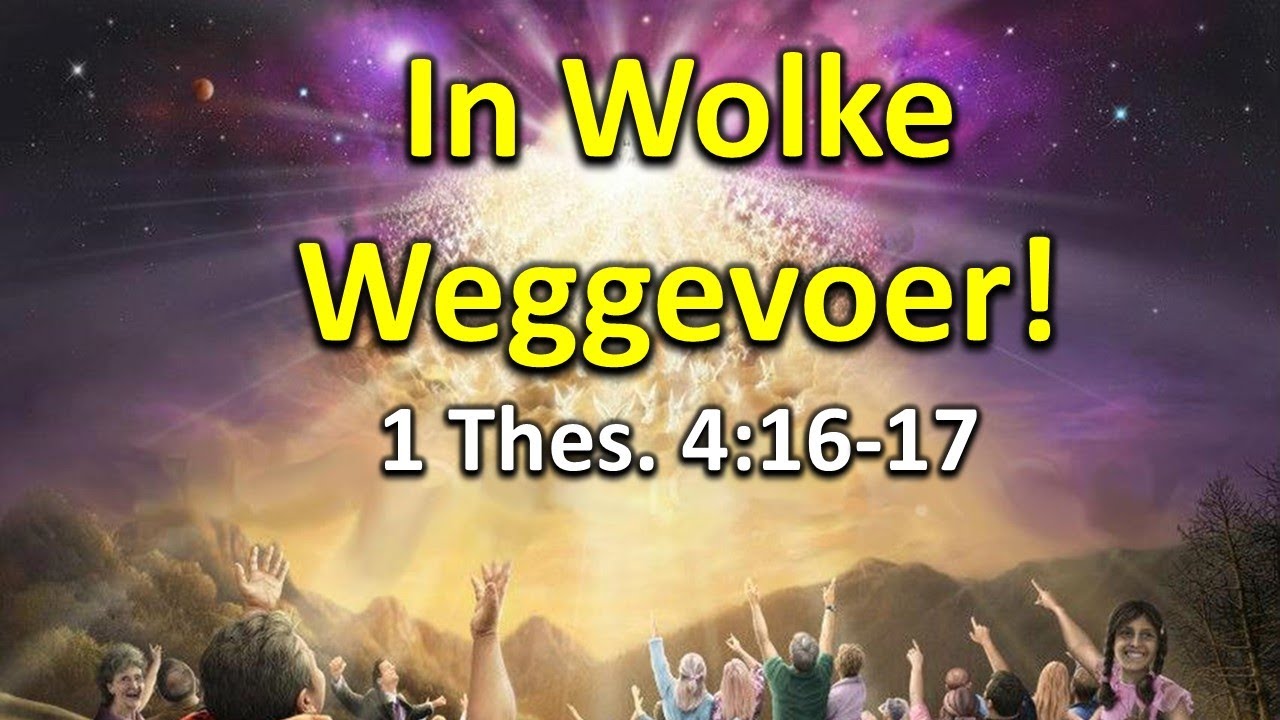 5. In wolke weggevoer 1 Thes 4:16, 17 - Ds Hennie