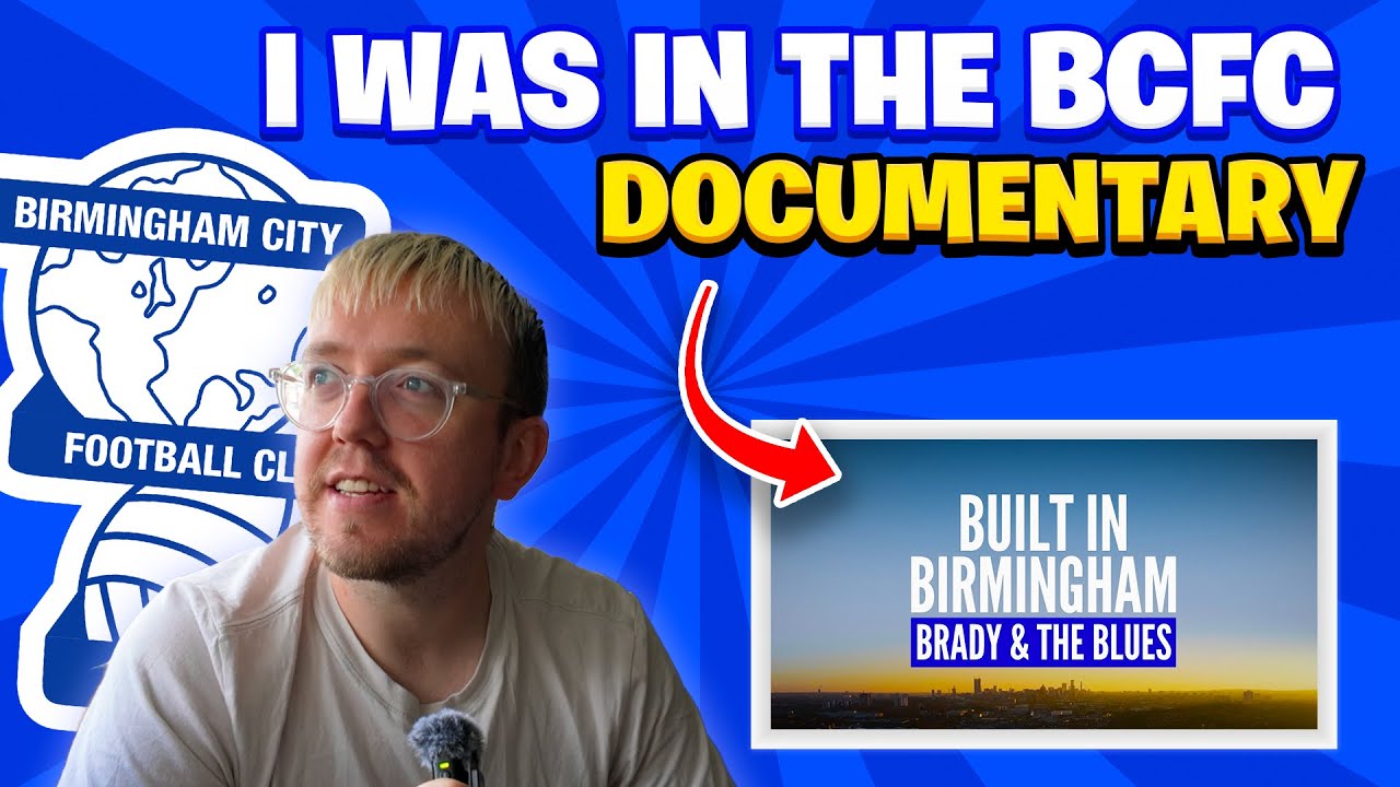 I&rsquo;m in BCFC&rsquo;s Documentary 'Built in Birmingham: Brady and the Blues&rsquo;! 