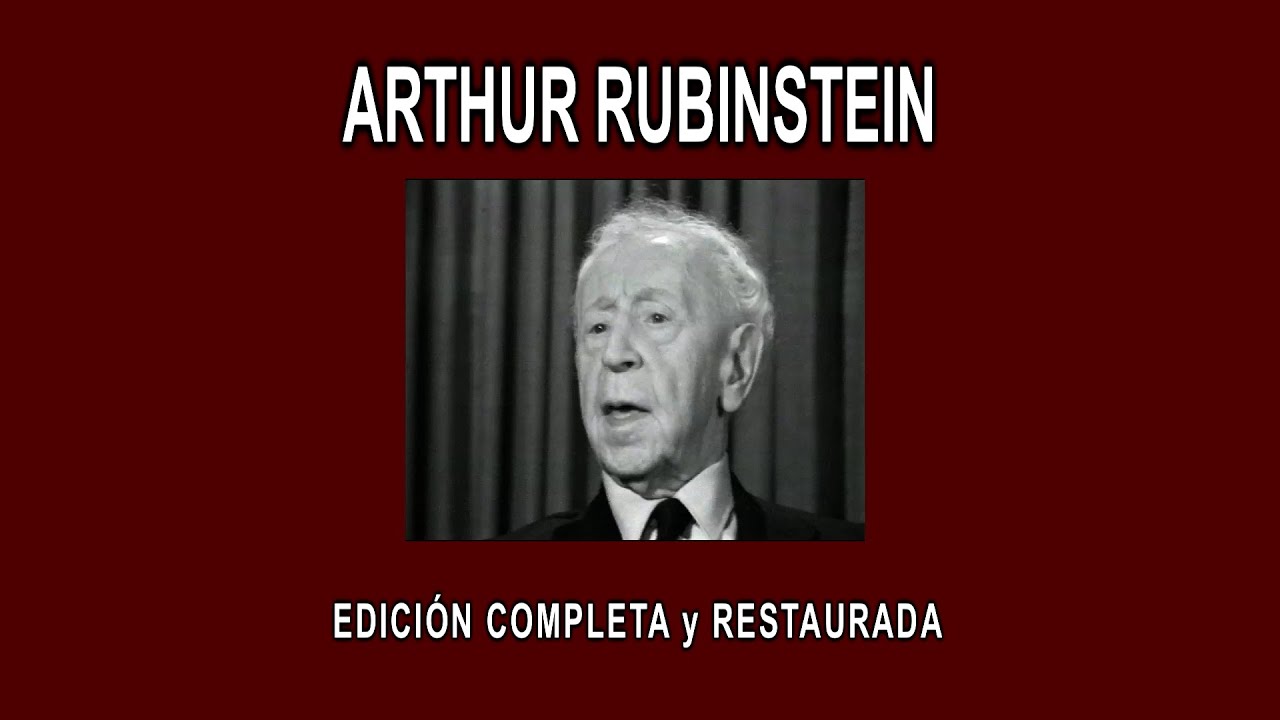 ARTHUR RUBINSTEIN A FONDO - EDICIÓN COMPLETA y RESTAURADA