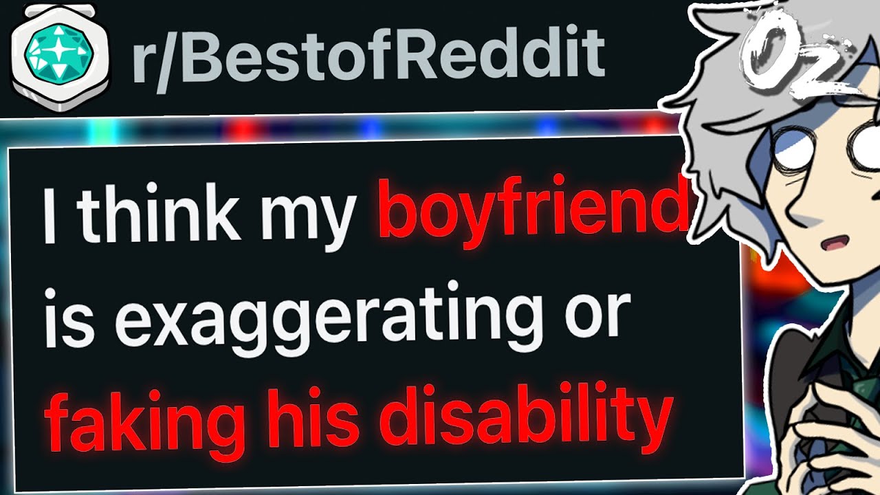 r/BestOf Is My Boyfriend Faking His Disability?