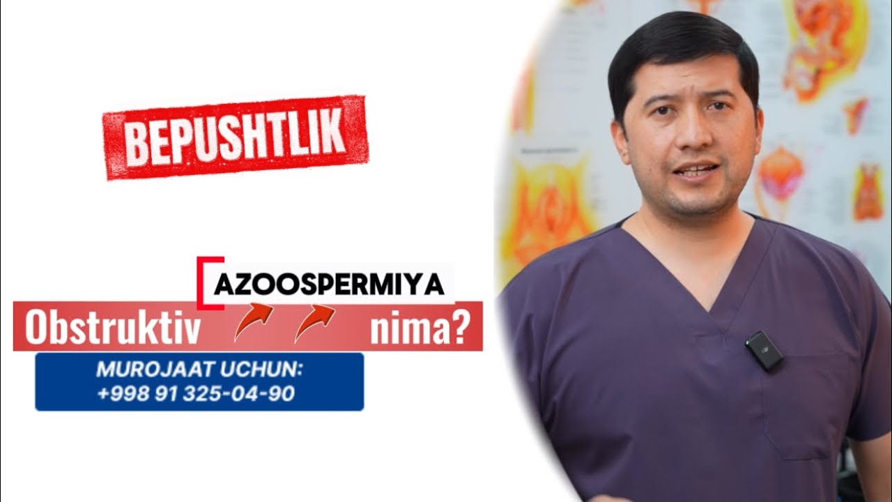 FARZANDSIZLIK, BEPUSHTLIK OBSTRUKTIV AZOOSPERMIYA DA TEKSHIRUVLAR VA YECHIMLAR. 