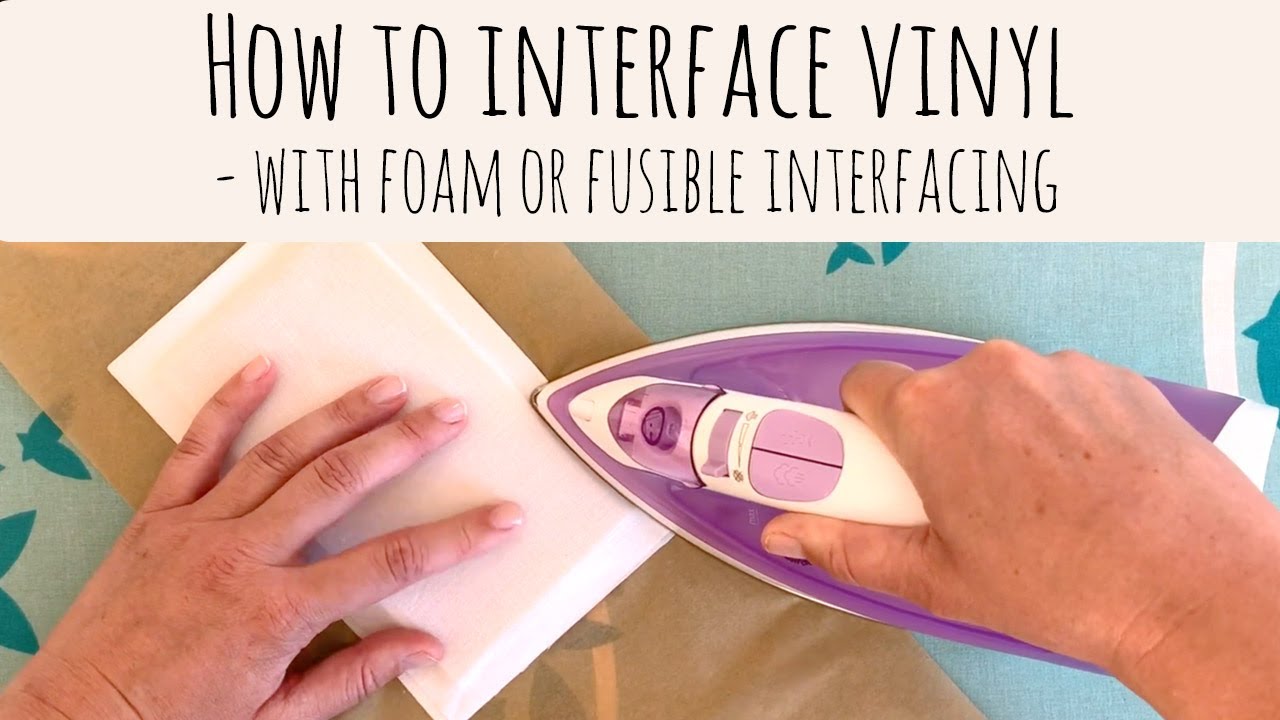 Interfacing Vinyl with Foam or Fusibles - Get Those Beautifully Structured Bags!
