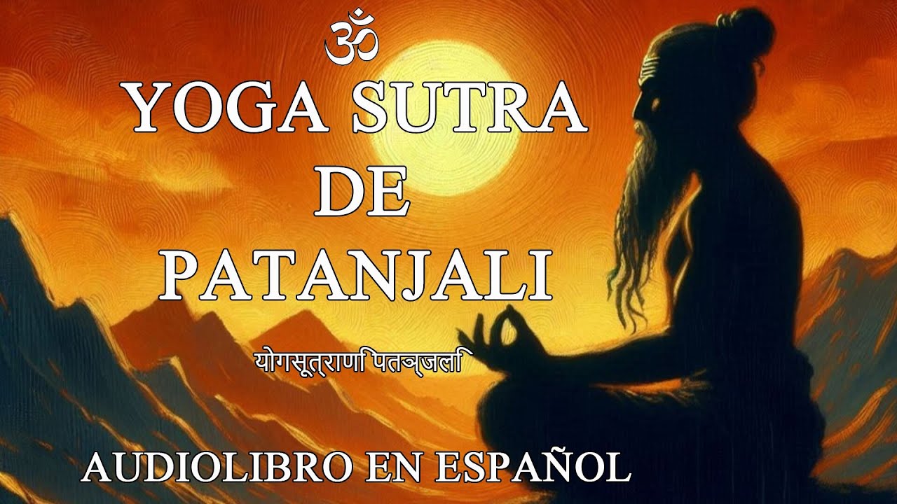 Yoga Sutra de Patanjali (Audiolibro Completo en Español, Voz Real Humana)