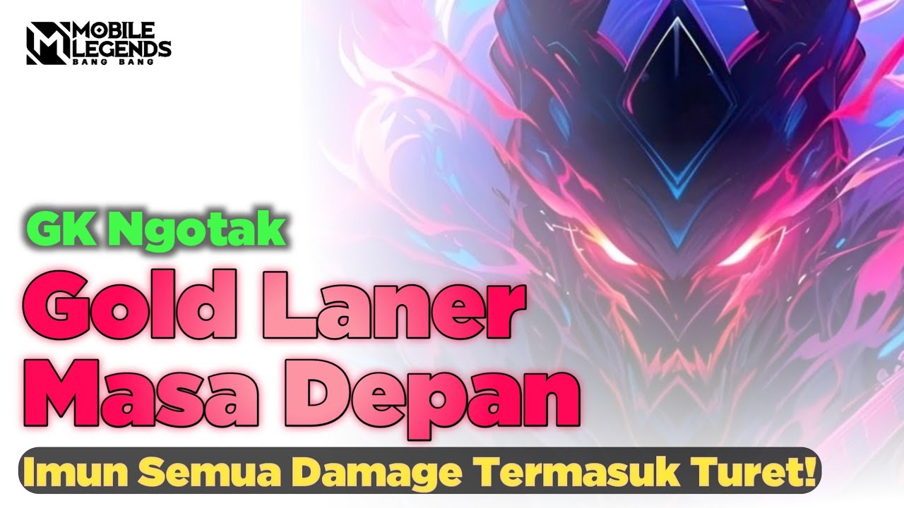 Gold Laner Masa Depan! Imun Semua Damage Termasuk Damage Turet!