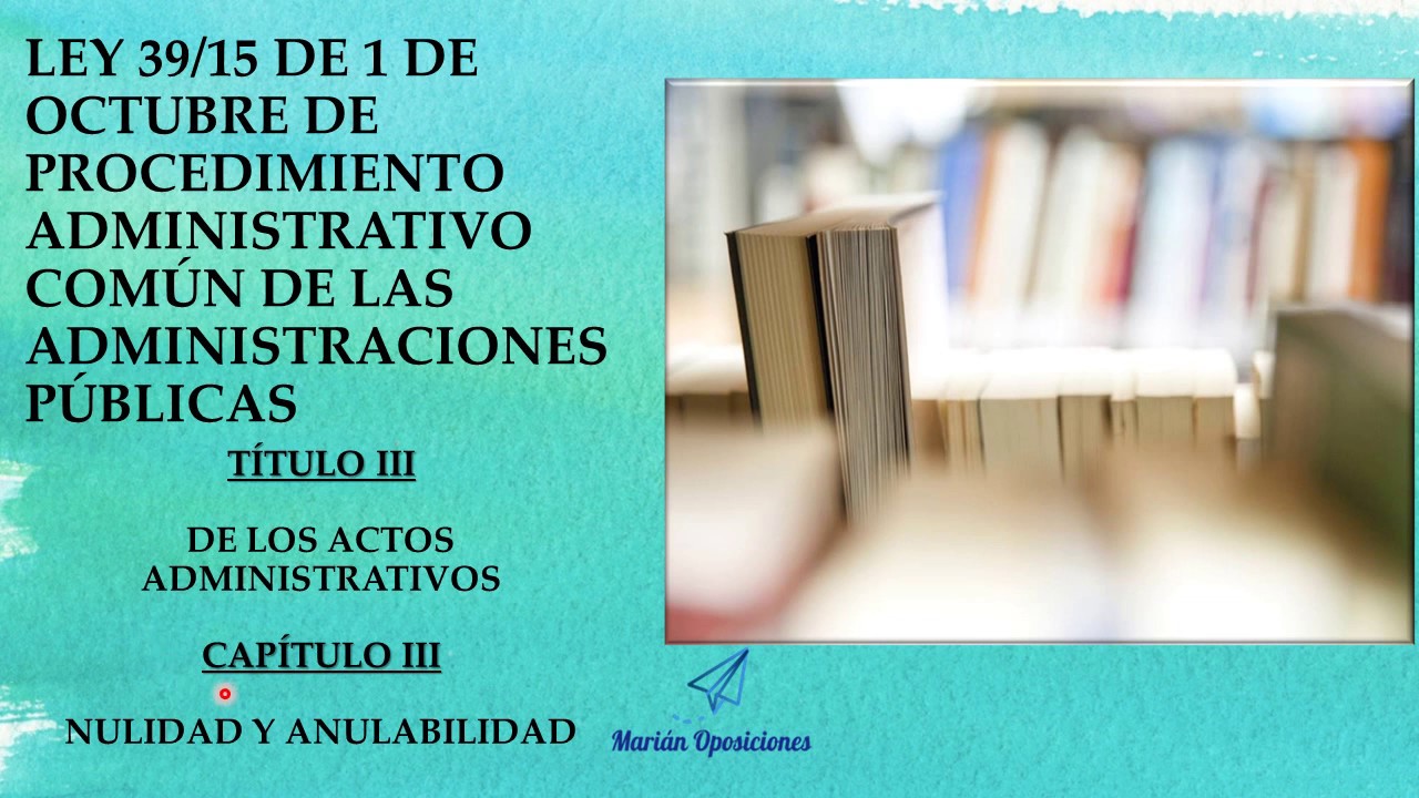 Nulidad y anulabilidad- Ley 39/15 de procedimiento administrativo común