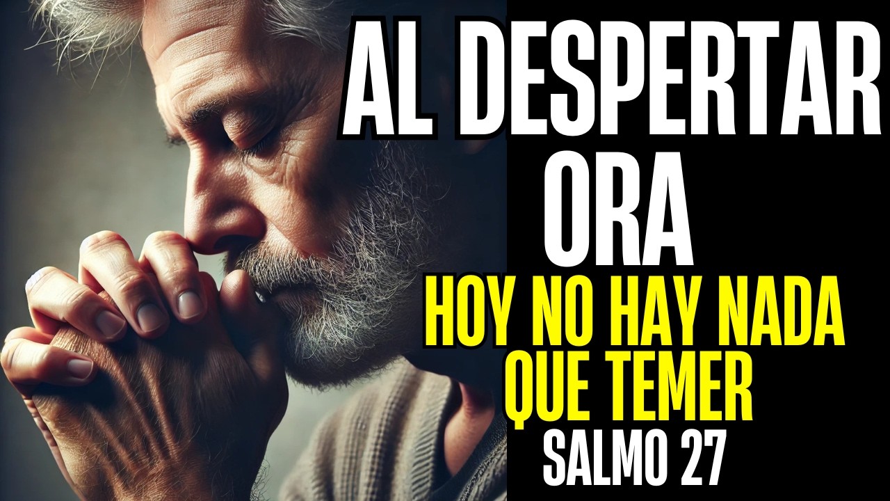 Dios Dice: No Tengas Miedo, Yo Soy Tu Fortaleza | Oración de la Mañana 23 de Enero 2026 | Salmo 27