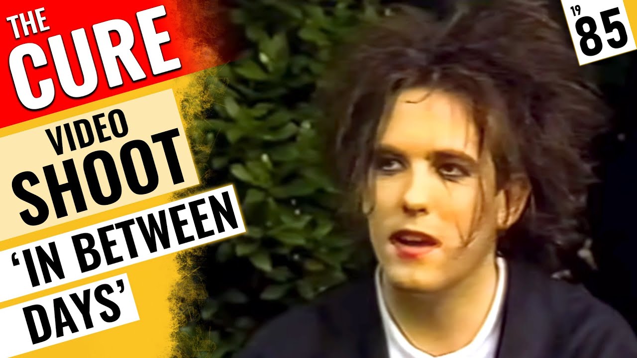 The Cure - Special 1985 - Making of the 'In Between Days' Video 🇬🇧 Music Box
