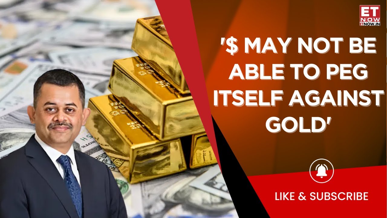 Neelkanth Mishra On Market & Macros | 'Dollar May Not Be As Safe Haven An Asset As Gold' | ET Now