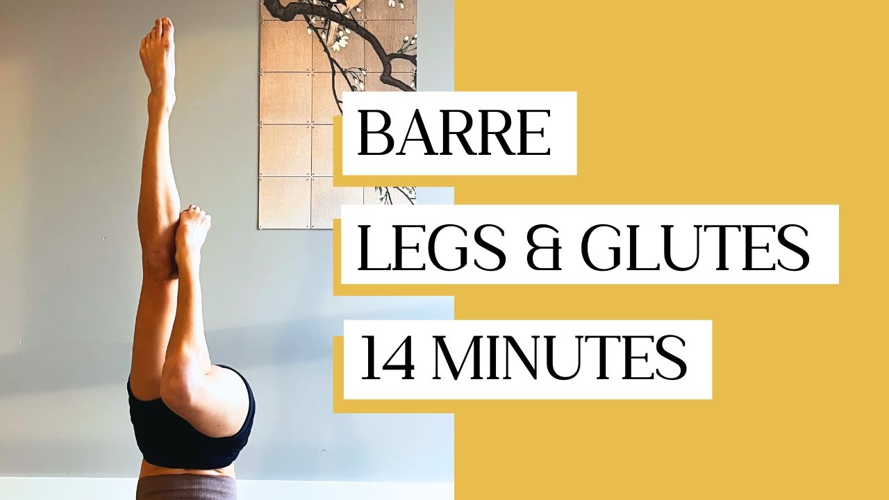 BARRE (LEGS & GLUTES) - 14 min