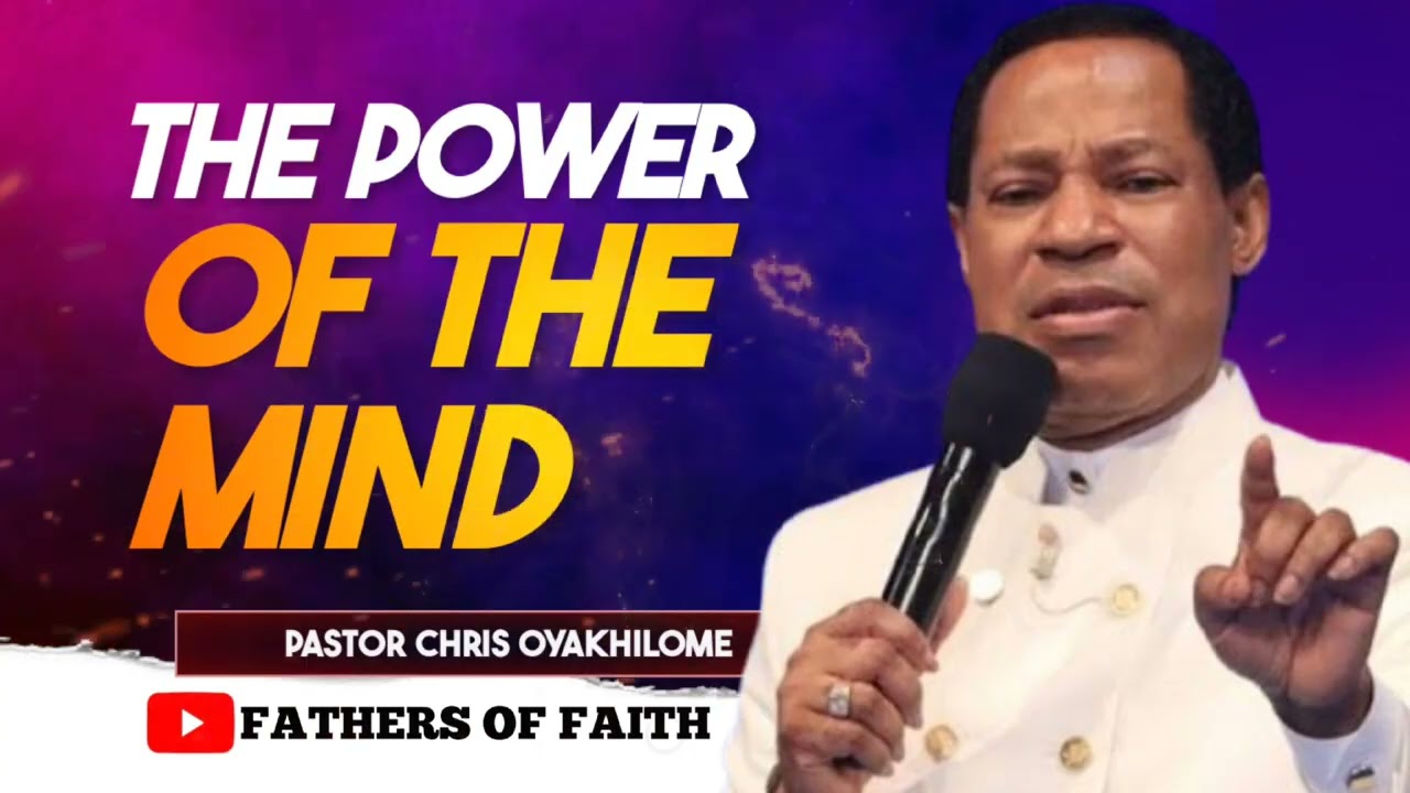 THE POWER OF THE MIND  || PASTOR CHRIS OYAKHILOME