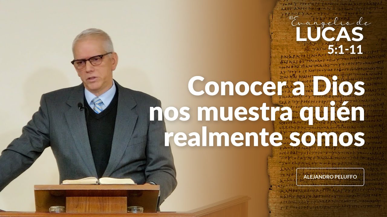 Conocer a Dios nos muestra quién realmente somos - Alejandro Peluffo - IBML
