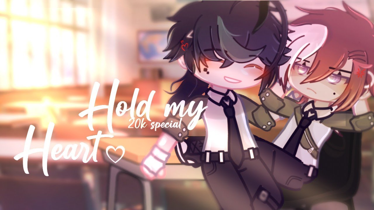 Hold my heart || Gcmm|| Bl/gay || 20k special ||