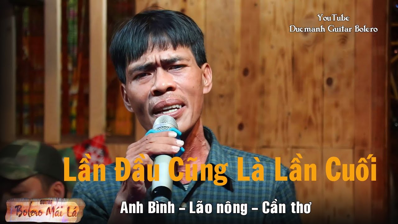 Lần Đầu Cũng Là Lần Cuối | Anh Bình Lão Nông Cần Thơ | Ducmanh Guitar Bolero