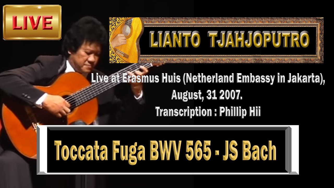 Live: TOCCATA & FUGA BWV 565- (guitar)J.S. Bach - Lianto Tjahjoputro-Toccata und fugue in d minor