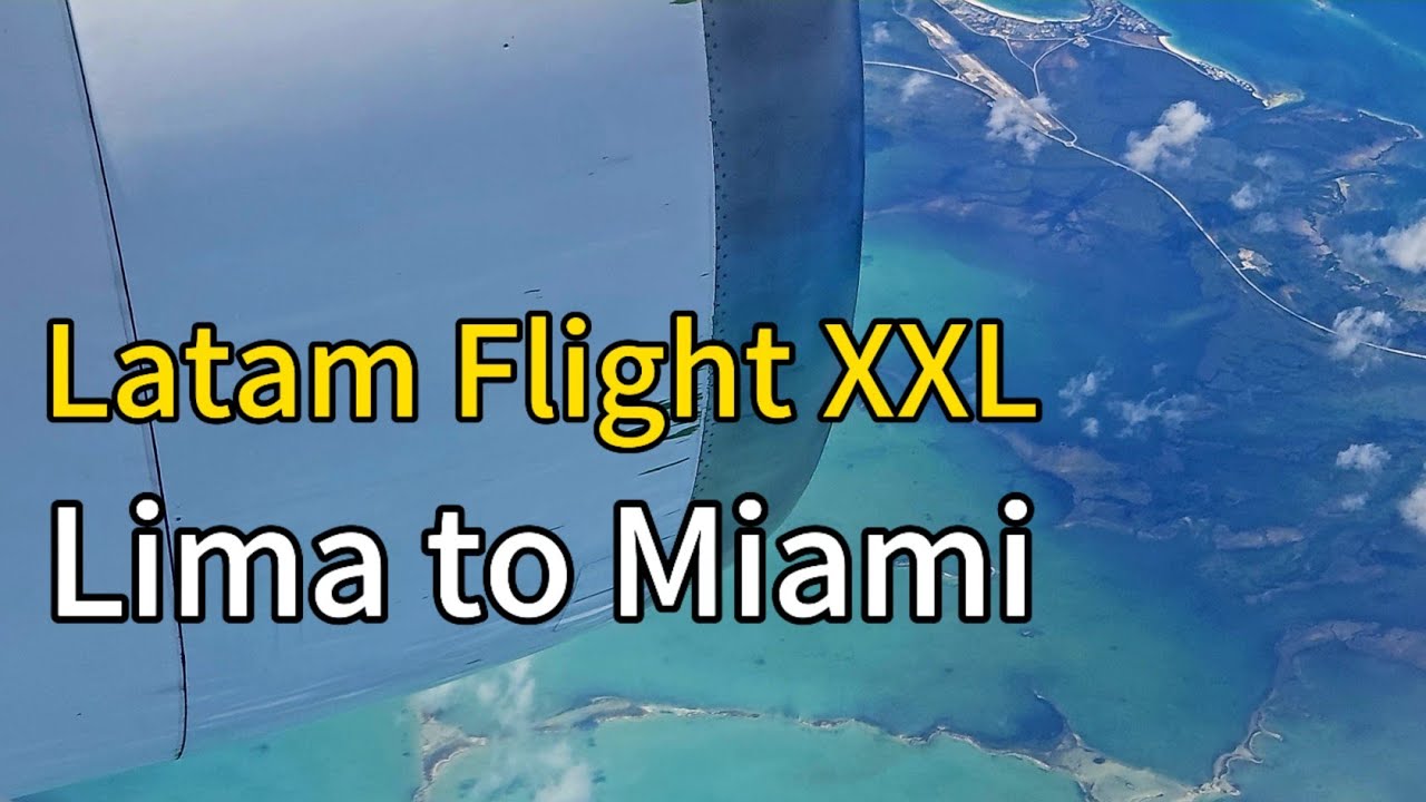 Latam Flight Lima Miami XXL - Flying over Ecuador, Panama, Cuba, Bahamas 