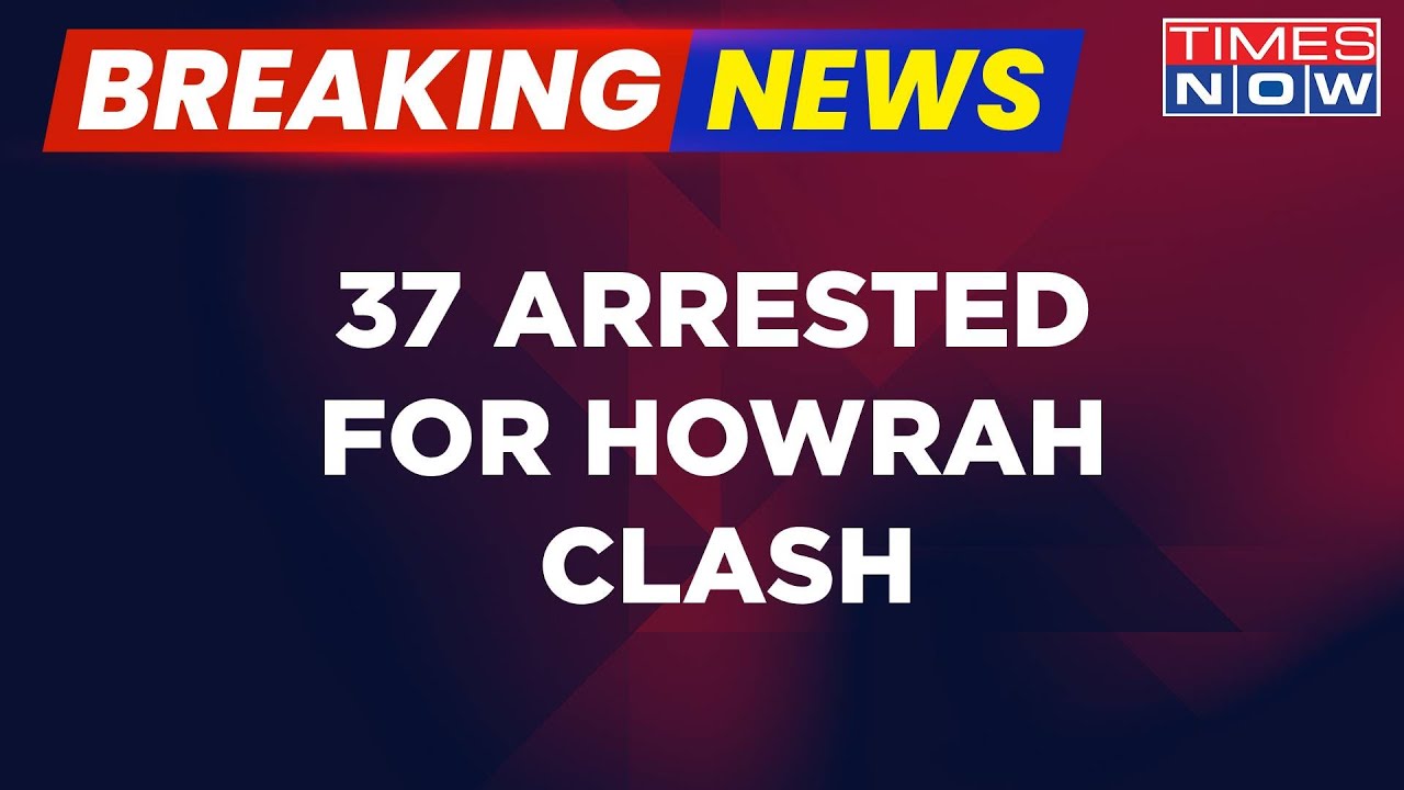 Breaking News | Bengal Violence: 37 Arrested For Howrah Clash, BJP Claims 'Innocents Detained'