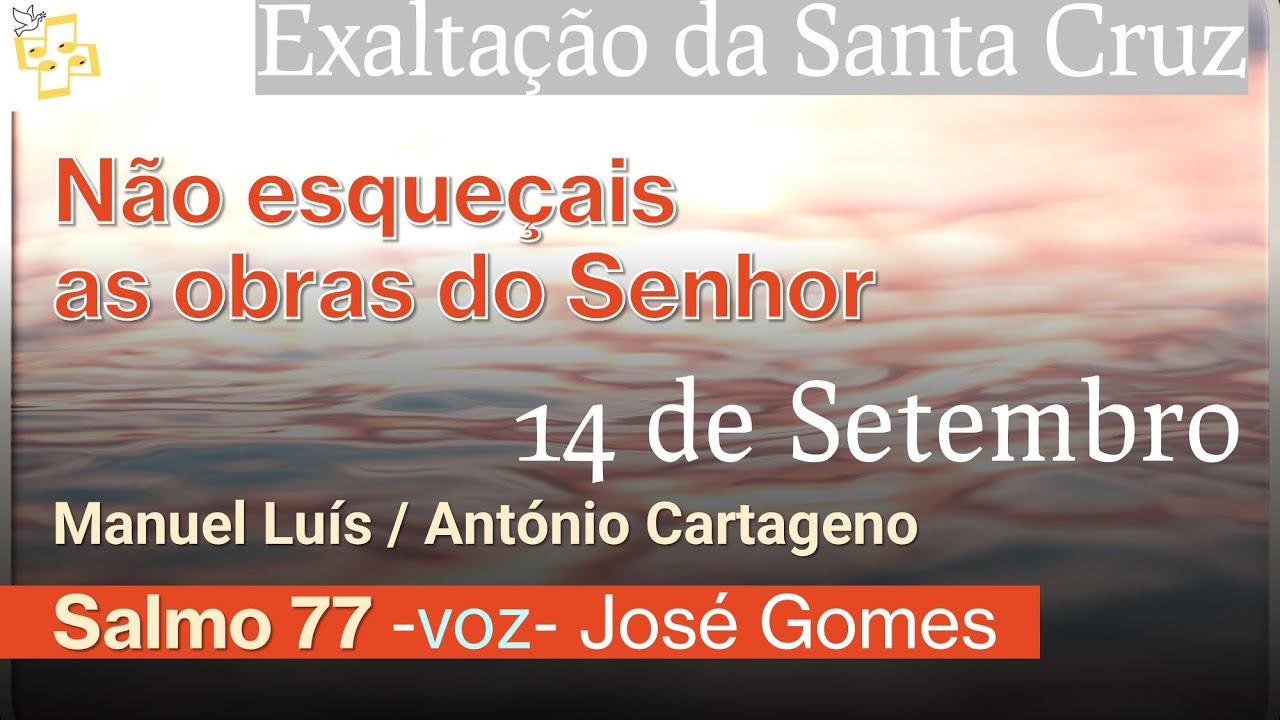 🎼Salmo Exaltação Santa Cruz - Não esqueçais as obras do Senhor - Manuel Luís cantado por José Gomes