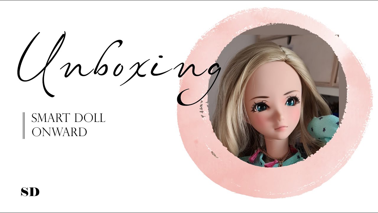 Unboxing my first Smart Doll: Onward in Cinnamon