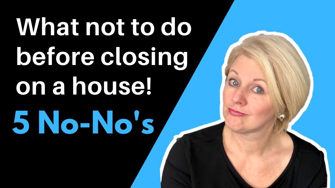 What Not to do Before Closing on a House