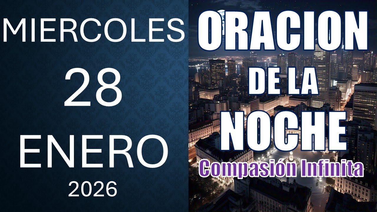 Oracion de la Noche de Hoy Miércoles 28 de Enero 2026 ORACION A DIOS