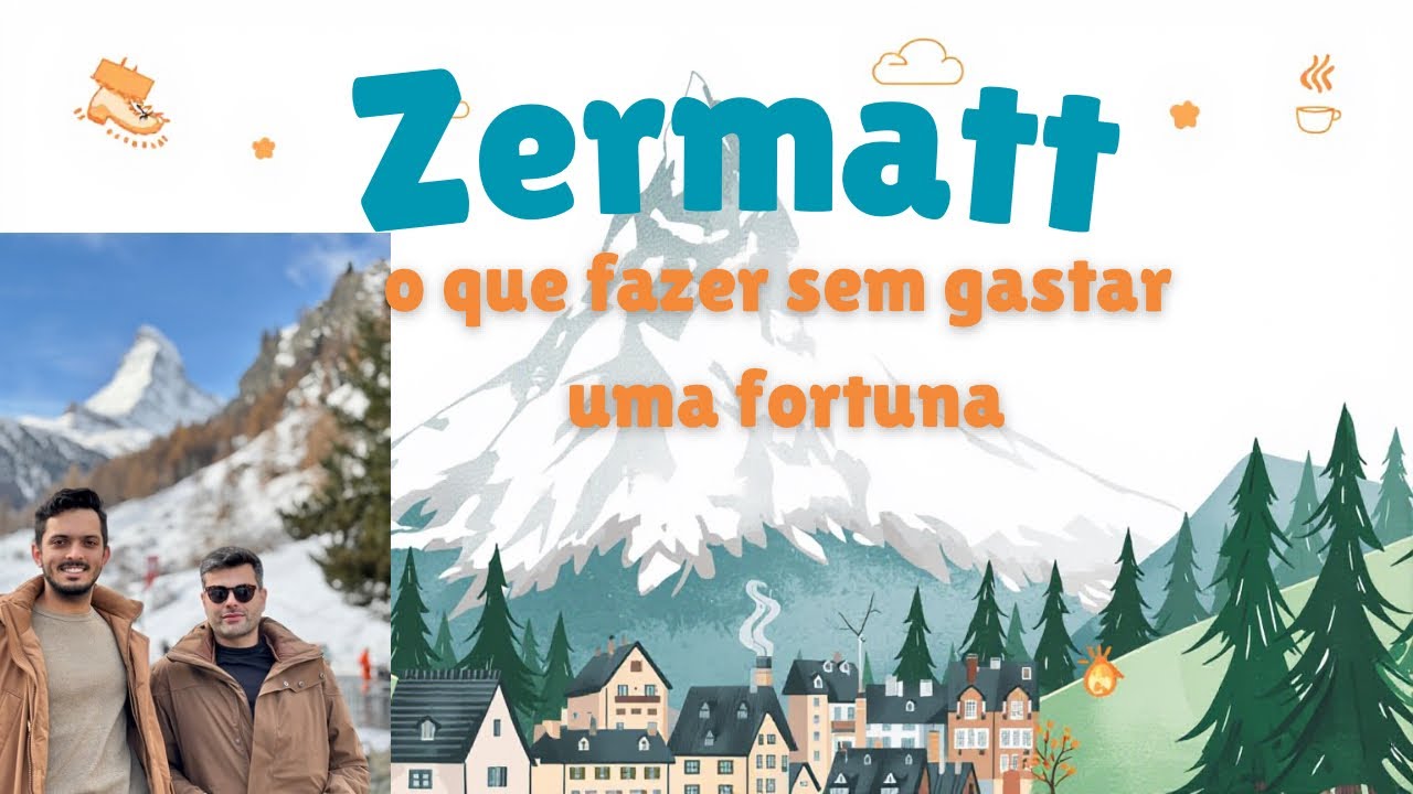 Zermatt: Como aproveitar sem gastar uma fortuna.