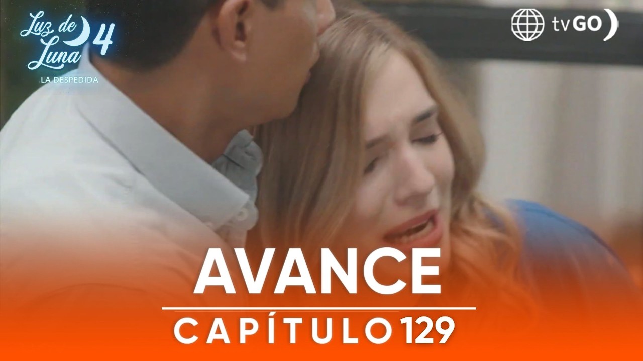 Luz de Luna 4: ¿Qué pasará con Alma? (AVANCE Capítulo n° 129)