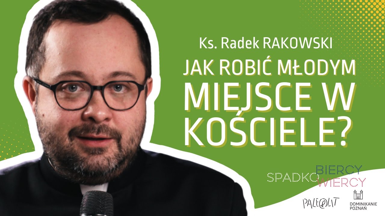 Jak robić MŁODYM miejsce w KOŚCIELE? | ks. Radek RAKOWSKI | SpadkoWiercy