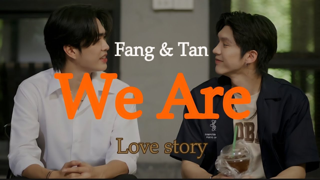 Tan & Fang | Love Story | AouBoom | We Are the series [01x01 - 01x16] | BL #aouboom 