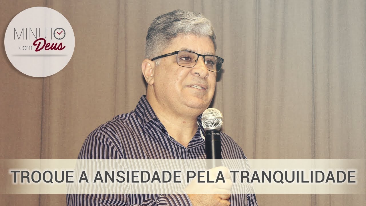 Troque a Ansiedade Pela Tranquilidade - PREGA&Ccedil;&Atilde;O COMPLETA (Pr. Edvaldo Oliveira)