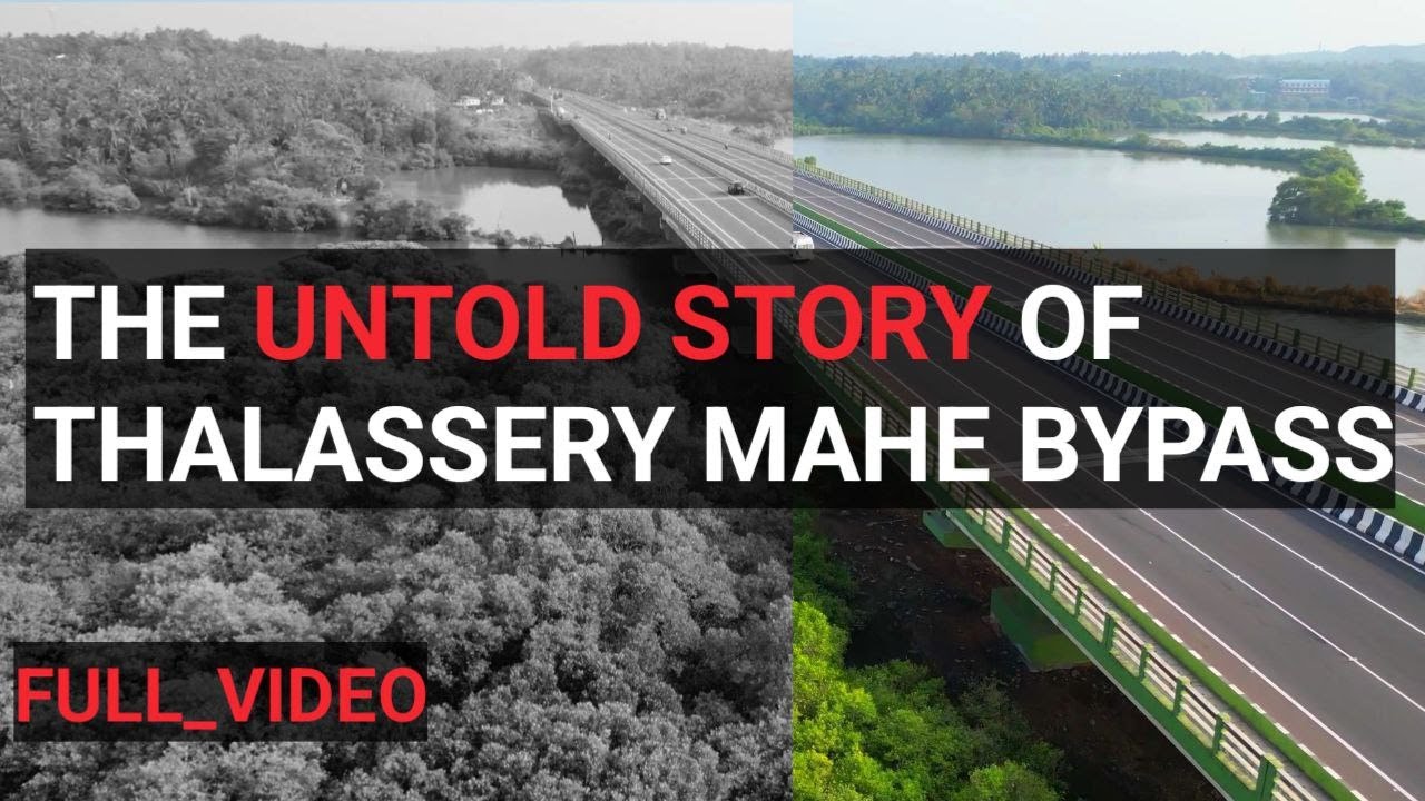 The UNTOLD STORY and FULL VIDEO of Malabar’s First NHAI Highway – Thalassery Mahe Bypass / NH-66