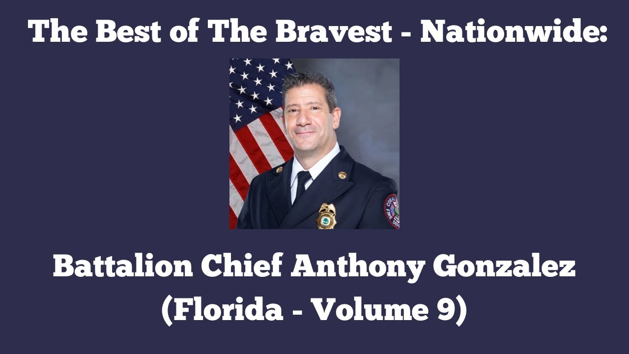 Episode 395: The Best of The Bravest - Nationwide: Chief Anthony Gonzalez (Florida - Volume 9)