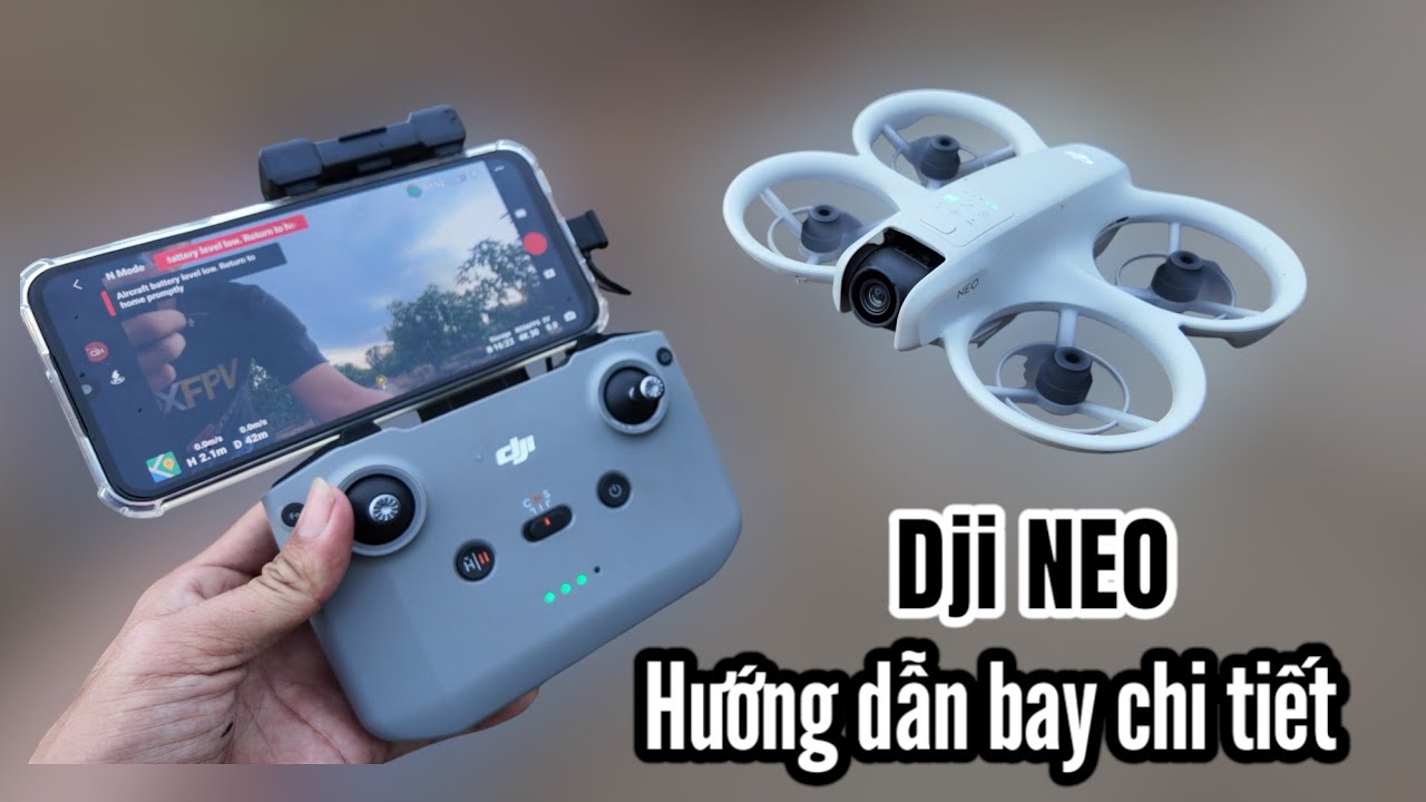 DJI NEO - Hướng dẫn bay flycam Dji NEO chi tiết