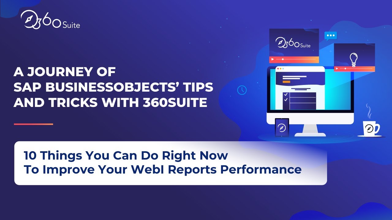 10 Things You Can Do Right Now To Improve Your SAP BusinessObjects WebI Reports Performance